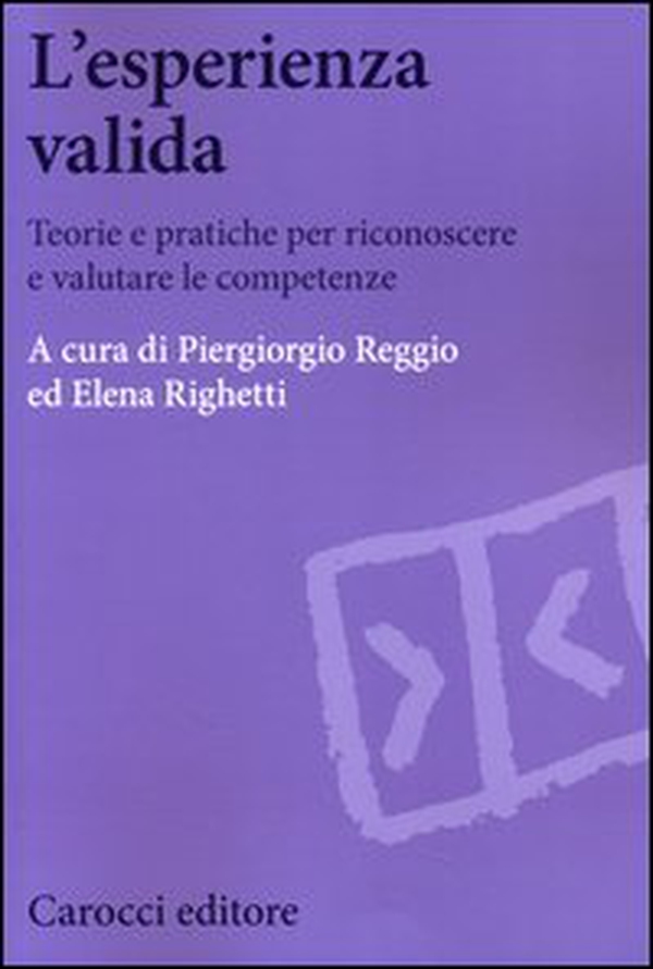 L'esperienza valida. Teorie e pratiche per riconoscere e valutare le competenze - Librerie.coop L'esperienza valida. Teorie e pratiche per riconoscere e valutare le competenze - Librerie.coop