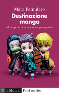 Destinazione manga. Alla scoperta di mondi, storie, protagonisti - Librerie.coop