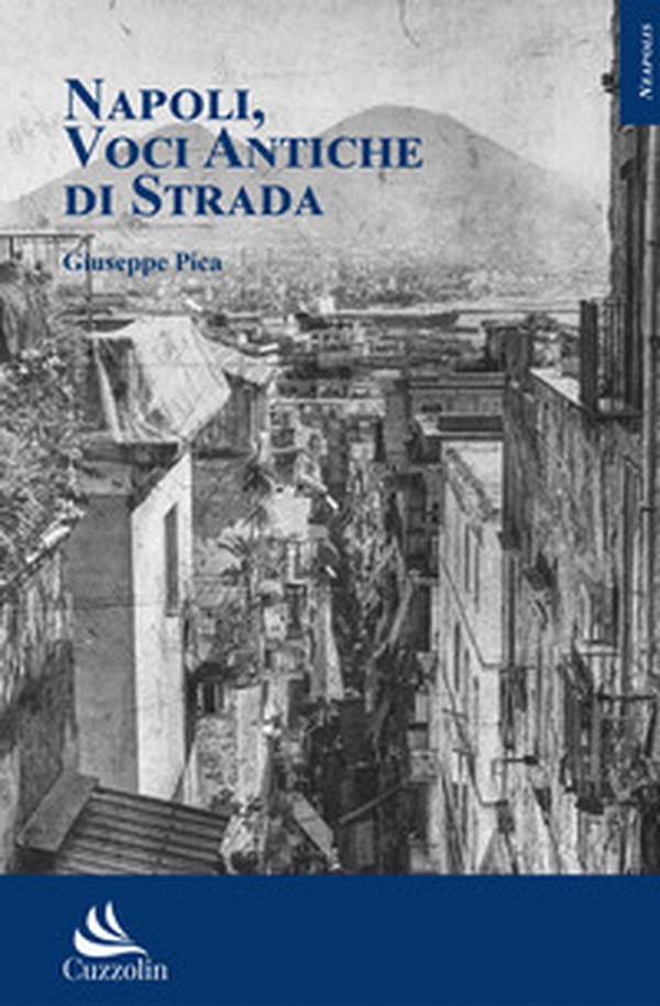 Napoli, voci antiche di strada - Librerie.coop Napoli, voci antiche di strada - Librerie.coop