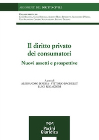 Il diritto privato dei consumatori. Nuovi assetti e prospettive - Librerie.coop