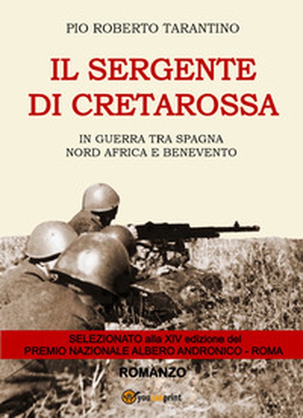 Il sergente di Cretarossa. In guerra tra Spagna, Nord Africa e Benevento - Librerie.coop Il sergente di Cretarossa. In guerra tra Spagna, Nord Africa e Benevento - Librerie.coop