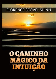O caminho mágico da intuição - Librerie.coop O caminho mágico da intuição - Librerie.coop