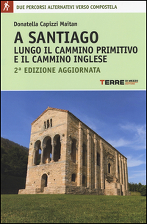 A Santiago lungo il cammino primitivo e il cammino inglese - Librerie.coop A Santiago lungo il cammino primitivo e il cammino inglese - Librerie.coop