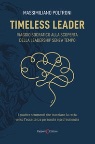 Timeless leader. Viaggio socratico alla scoperta della leadership senza tempo - Librerie.coop