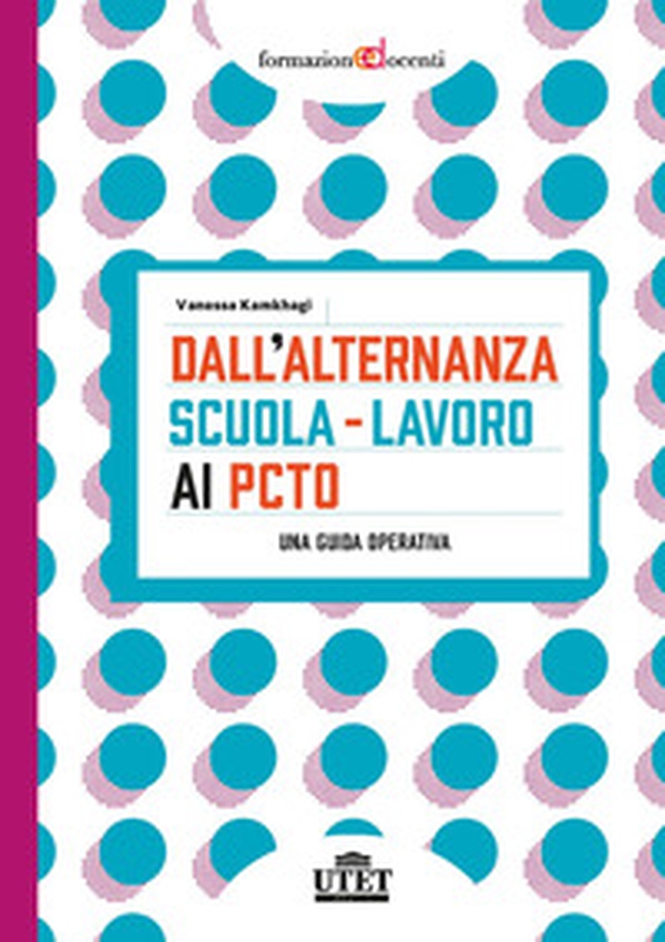 Dall'alternanza scuola-lavoro ai PCTO. Una guida operativa - Librerie.coop Dall'alternanza scuola-lavoro ai PCTO. Una guida operativa - Librerie.coop
