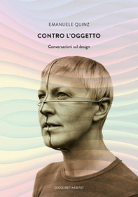 Contro l'oggetto. Conversazioni sul design - Librerie.coop Contro l'oggetto. Conversazioni sul design - Librerie.coop