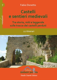 Castelli e sentieri medievali. Tra storia, miti e leggende sulle tracce dei castelli perduti. 22 itinerari - Librerie.coop Castelli e sentieri medievali. Tra storia, miti e leggende sulle tracce dei castelli perduti. 22 itinerari - Librerie.coop