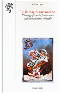Le immagini raccontano. L'iconografia nella formazione dell'immaginario infantile - Librerie.coop