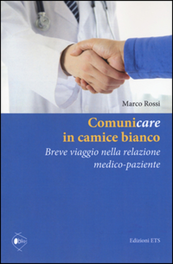 Comunicare in camice bianco. Breve viaggio nella relazione medico-paziente - Librerie.coop Comunicare in camice bianco. Breve viaggio nella relazione medico-paziente - Librerie.coop