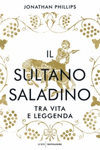 Il sultano Saladino. Tra vita e leggenda - Librerie.coop