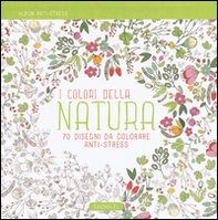 I colori della natura. Album anti-stress - Librerie.coop I colori della natura. Album anti-stress - Librerie.coop