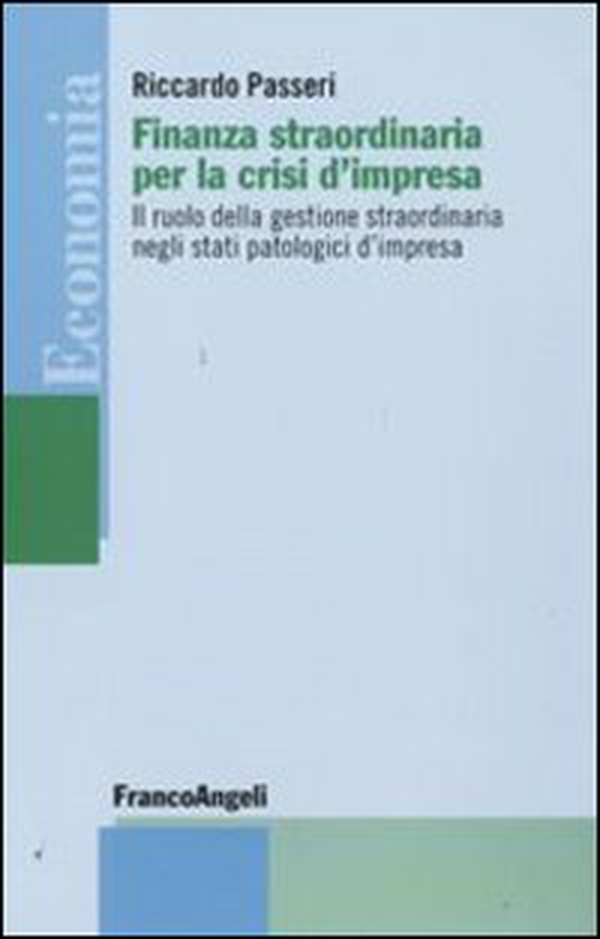 Finanza straordinaria per la crisi d'impresa. Il ruolo della gestione straordinaria negli stati patologici d'impresa - Librerie.coop Finanza straordinaria per la crisi d'impresa. Il ruolo della gestione straordinaria negli stati patologici d'impresa - Librerie.coop