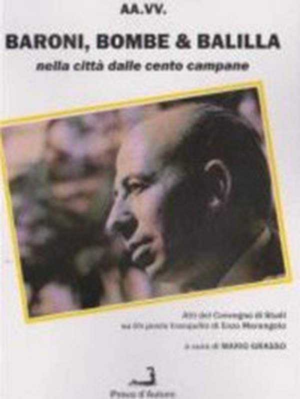 Baroni, bombe & Balilla nella città dalle cento campane. Atti del Convegno di studi su «Un posto tranquillo» di Enzo Marangolo - Librerie.coop Baroni, bombe & Balilla nella città dalle cento campane. Atti del Convegno di studi su «Un posto tranquillo» di Enzo Marangolo - Librerie.coop