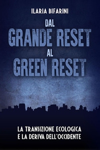 Dal grande reset al green reset. La transizione ecologica e la deriva dell'Occidente - Librerie.coop