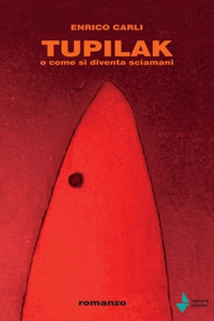 Tupilak. O come si diventa sciamani - Librerie.coop