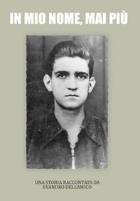 In mio nome, mai più. Una storia raccontata da Evandro Dell'Amico - Librerie.coop