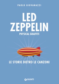 Led Zeppelin. Physical graffiti. Le storie dietro le canzoni - Librerie.coop