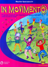 In movimento. Proposte musicali per l'espressione gesto-motoria nella scuola di base - Librerie.coop