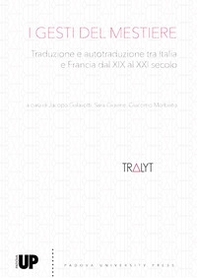 I gesti del mestiere. Traduzione e autotraduzione tra Italia e Francia dal XIX al XXI secolo - Librerie.coop