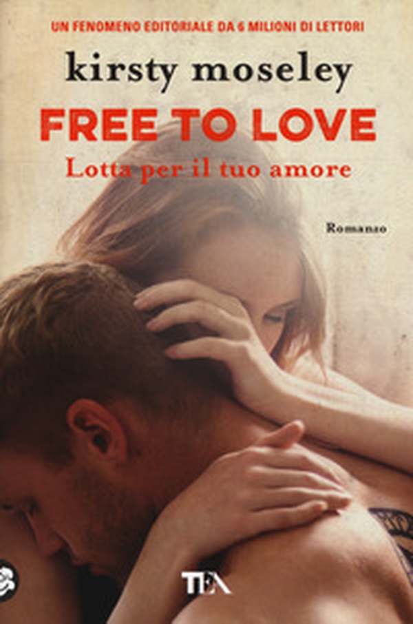 Free to love. Lotta per il tuo amore - Librerie.coop Free to love. Lotta per il tuo amore - Librerie.coop