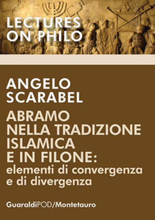 Abramo nella tradizione islamica e in Filone. Elementi di convergenza e di divergenza - Librerie.coop Abramo nella tradizione islamica e in Filone. Elementi di convergenza e di divergenza - Librerie.coop