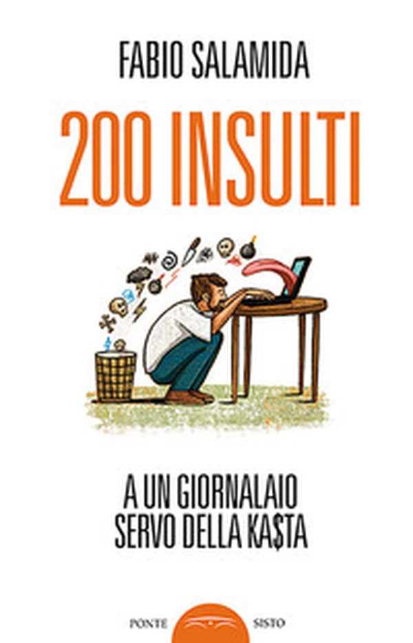 200 insulti a un giornalaio servo della ka$ta - Librerie.coop 200 insulti a un giornalaio servo della ka$ta - Librerie.coop