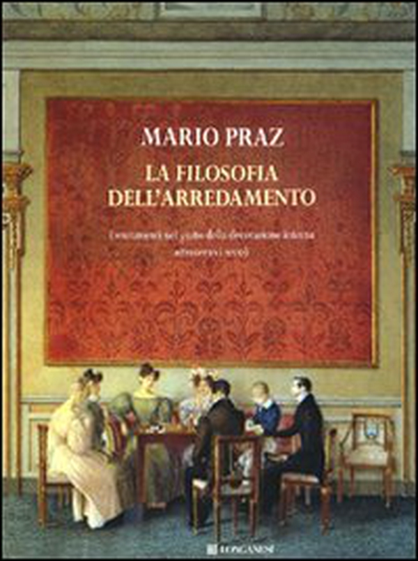 La filosofia dell'arredamento. I mutamenti nel gusto della decorazione interna attraverso i secoli - Librerie.coop La filosofia dell'arredamento. I mutamenti nel gusto della decorazione interna attraverso i secoli - Librerie.coop