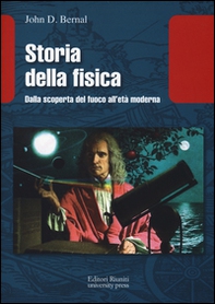 Storia della fisica. Dalla scoperta del fuoco all'età moderna - Librerie.coop