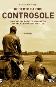 Controsole. Un uomo, un ragazzo e una moto diecimila chilometri verso est - Librerie.coop Controsole. Un uomo, un ragazzo e una moto diecimila chilometri verso est - Librerie.coop