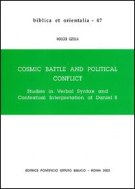 Cosmic battle and political conflict. Studies in verbal syntax and contextual interpretation of Daniel VIII - Librerie.coop