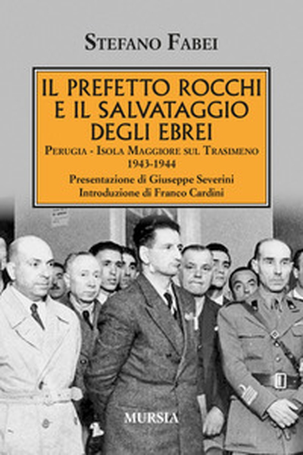 Il prefetto Rocchi e il salvataggio degli ebrei. Perugia, Isola Maggiore sul Trasimeno 1943-1944 - Librerie.coop Il prefetto Rocchi e il salvataggio degli ebrei. Perugia, Isola Maggiore sul Trasimeno 1943-1944 - Librerie.coop