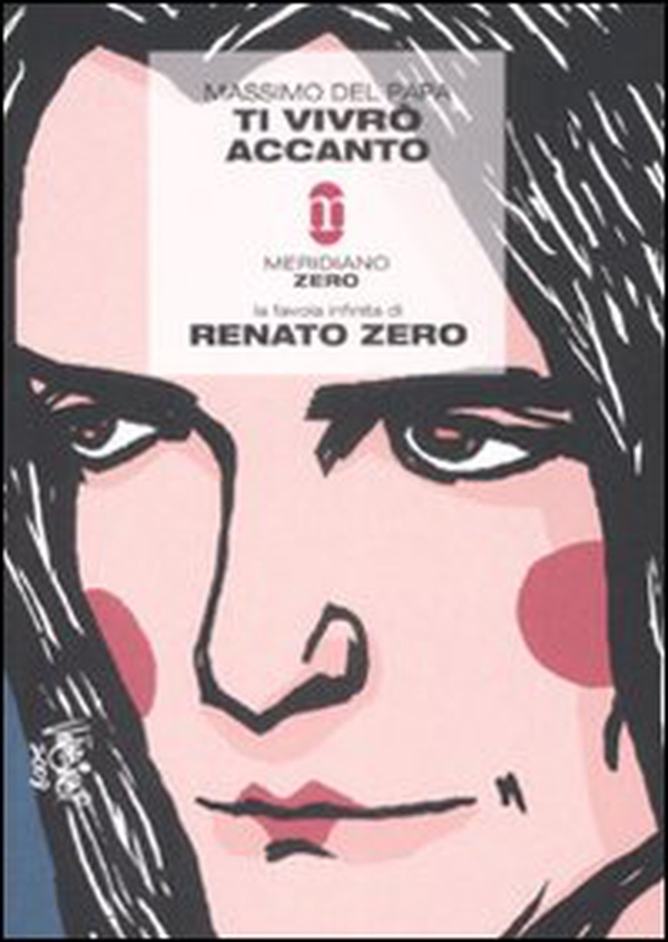 Ti vivrò accanto. La favola infinita di Renato Zero - Librerie.coop Ti vivrò accanto. La favola infinita di Renato Zero - Librerie.coop