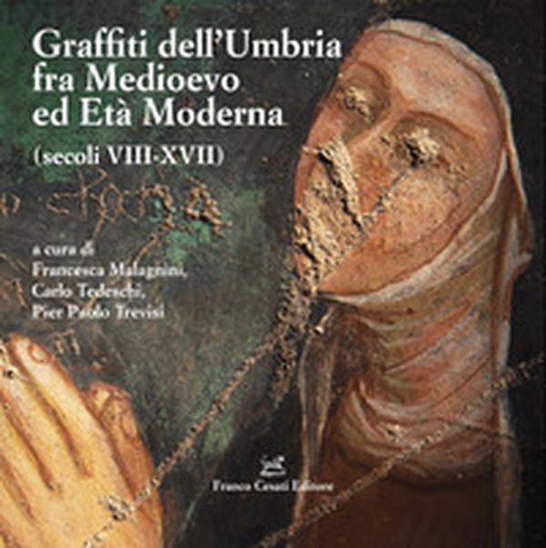 Graffiti dell'Umbria tra medioevo ed età moderna - Librerie.coop Graffiti dell'Umbria tra medioevo ed età moderna - Librerie.coop