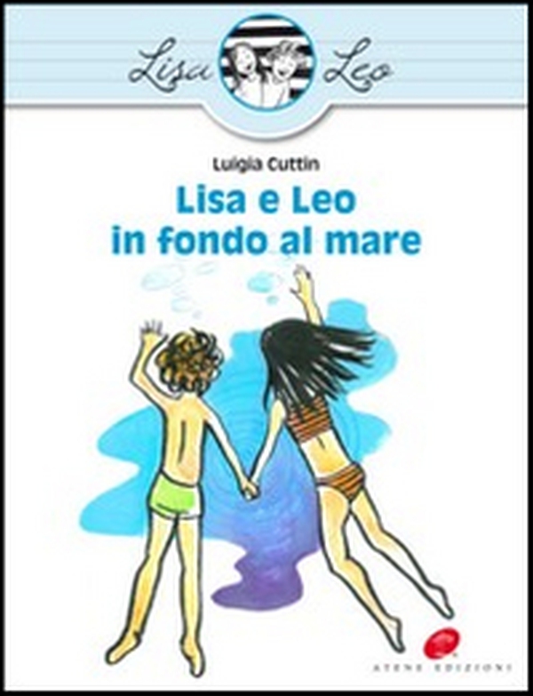 Lisa e Leo in fondo al mare - Librerie.coop Lisa e Leo in fondo al mare - Librerie.coop