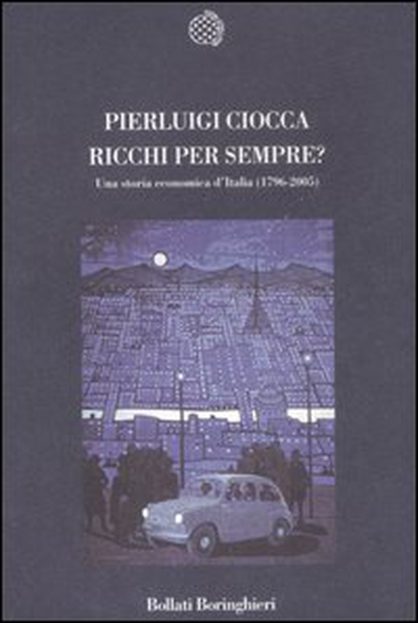 Ricchi per sempre? Una storia economica d'Italia (1796-2005) - Librerie.coop Ricchi per sempre? Una storia economica d'Italia (1796-2005) - Librerie.coop