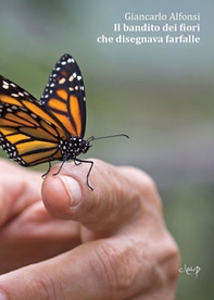 Il bandito dei fiori che disegnava farfalle - Librerie.coop