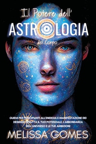 Il potere dell'astrologia del corpo - Librerie.coop