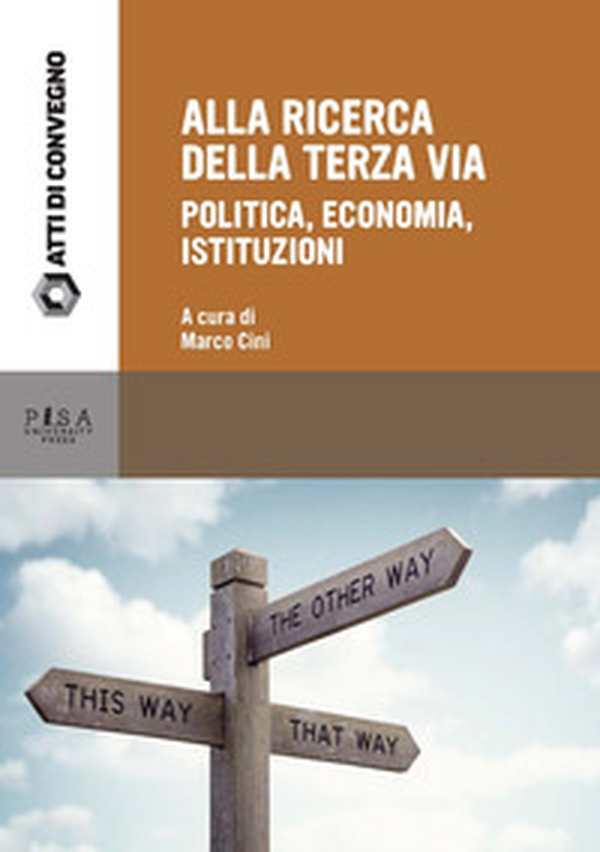 Alla ricerca della terza via. Politica, economia, istituzioni - Librerie.coop Alla ricerca della terza via. Politica, economia, istituzioni - Librerie.coop