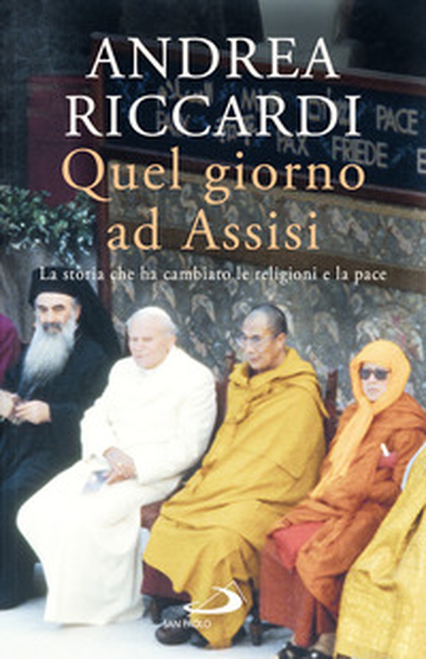 Quel giorno ad Assisi. La storia che ha cambiato le religioni e la pace - Librerie.coop