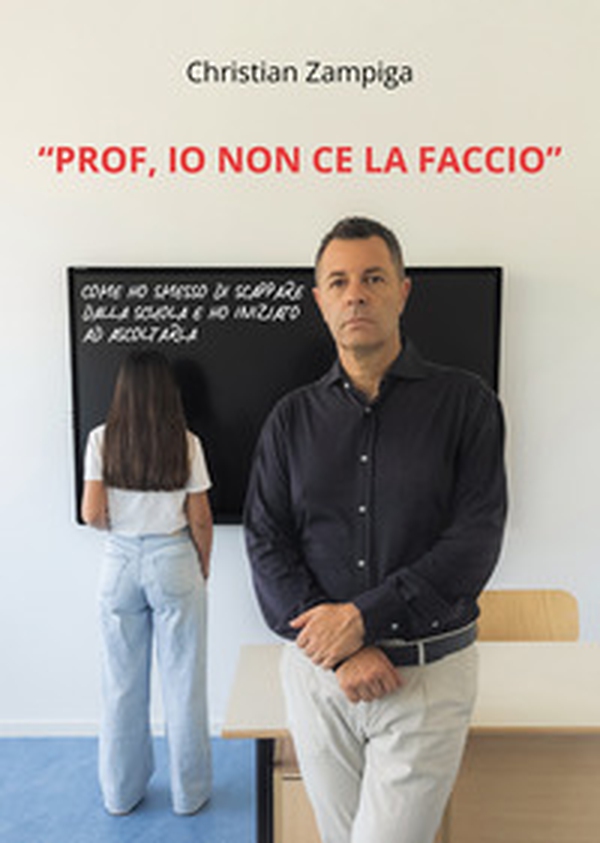 «Prof io non ce la faccio». Come ho smesso di scappare dalla scuola e ho iniziato ad ascoltarla - Librerie.coop «Prof io non ce la faccio». Come ho smesso di scappare dalla scuola e ho iniziato ad ascoltarla - Librerie.coop