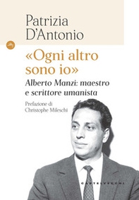 «Ogni altro sono io». Alberto Manzi: maestro e scrittore umanista - Librerie.coop «Ogni altro sono io». Alberto Manzi: maestro e scrittore umanista - Librerie.coop