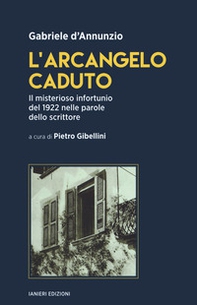 L'arcangelo caduto. Il misterioso infortunio del 1922 nelle parole dello scrittore - Librerie.coop L'arcangelo caduto. Il misterioso infortunio del 1922 nelle parole dello scrittore - Librerie.coop