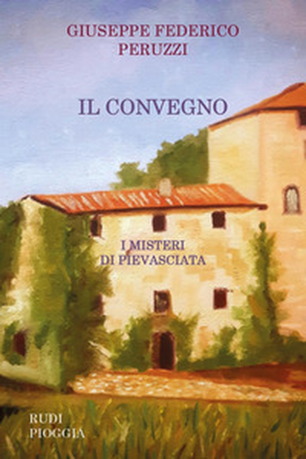 Il convegno. I misteri di Pievasciata - Librerie.coop Il convegno. I misteri di Pievasciata - Librerie.coop