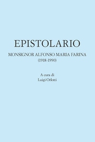 Epistolario. Monsignor Alfonso Maria Farina (1918-1990) - Librerie.coop
