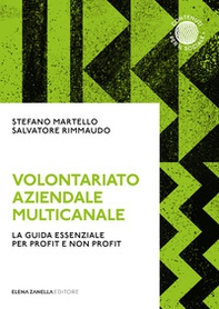 Volontariato aziendale multicanale. La guida essenziale per profit e non profit - Librerie.coop Volontariato aziendale multicanale. La guida essenziale per profit e non profit - Librerie.coop