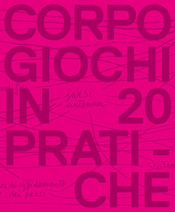 Corpogiochi in 20 pratiche - Librerie.coop Corpogiochi in 20 pratiche - Librerie.coop