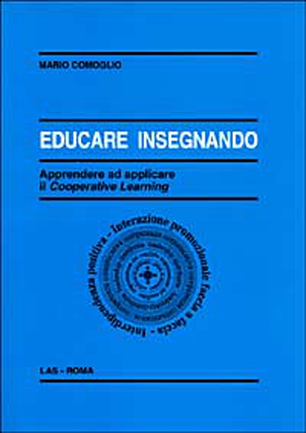 Educare insegnando. Apprendere ad applicare il cooperative learning - Librerie.coop Educare insegnando. Apprendere ad applicare il cooperative learning - Librerie.coop