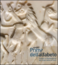 Segni. Prima dell'alfabeto. Viaggio in Mesopotamia alle origini della scrittura. Catalogo della mostra (Venezia, 19 gennaio-25 aprile 2017) - Librerie.coop Segni. Prima dell'alfabeto. Viaggio in Mesopotamia alle origini della scrittura. Catalogo della mostra (Venezia, 19 gennaio-25 aprile 2017) - Librerie.coop