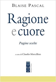 Ragione e cuore. Pagine scelte - Librerie.coop Ragione e cuore. Pagine scelte - Librerie.coop