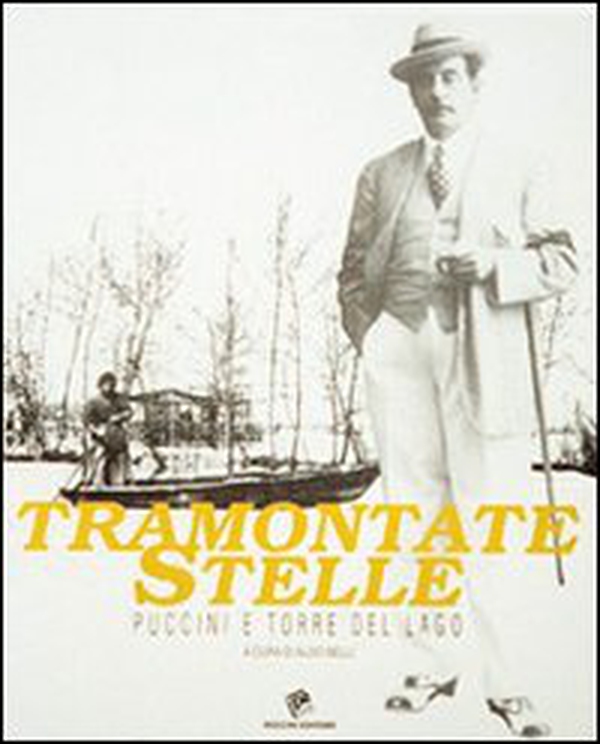 Tramontate stelle. Puccini e Torre del Lago - Librerie.coop